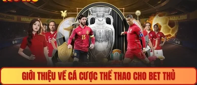 Giới thiệu về cá cược thể thao cho bet thủ