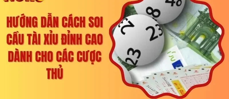 Hướng Dẫn Cách Soi Cầu Tài Xỉu Đỉnh Cao Dành Cho Các Cược Thủ