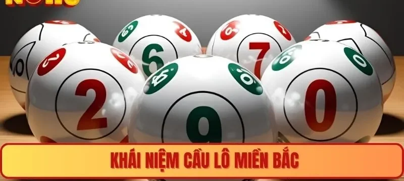 Khái niệm cầu lô Miền Bắc