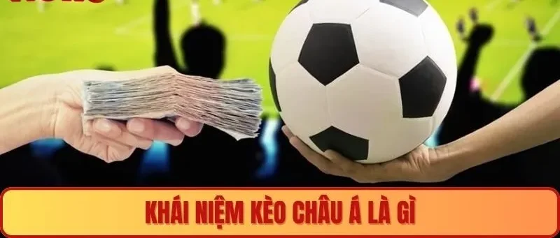Khái niệm kèo châu Á là gì