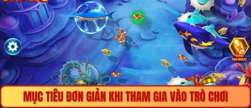 Mục tiêu đơn giản khi tham gia vào trò chơi