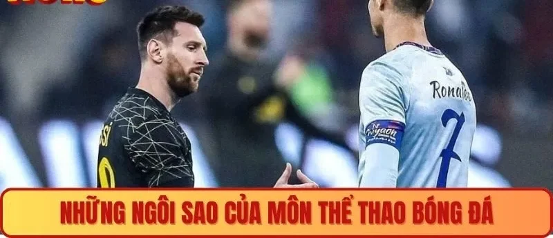 Những ngôi sao của môn thể thao bóng đá